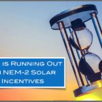 Time is running out on NEM-2 solar incentives.